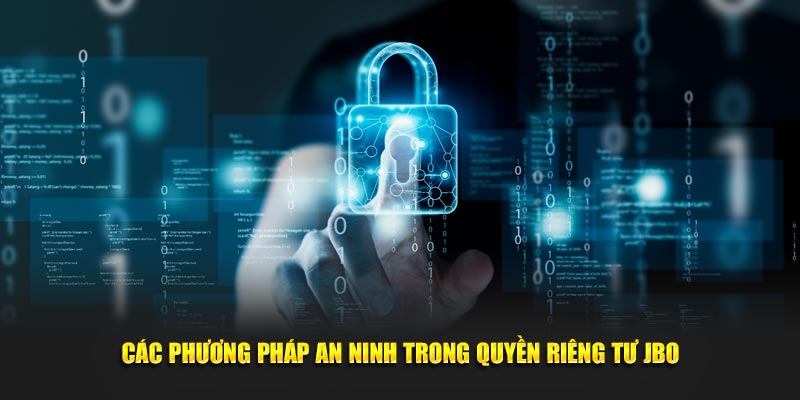 Các phương pháp bảo mật trong quyền riêng tư JBO