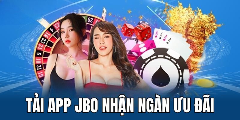 Hướng dẫn 4 bước trong quy trình tải app JBO về điện thoại Android/ios