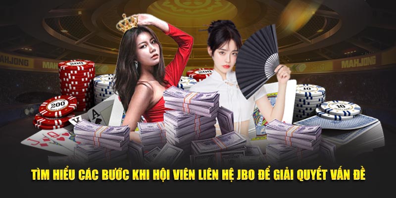 Tìm hiểu các bước khi hội viên liên hệ JBO để giải quyết vấn đề